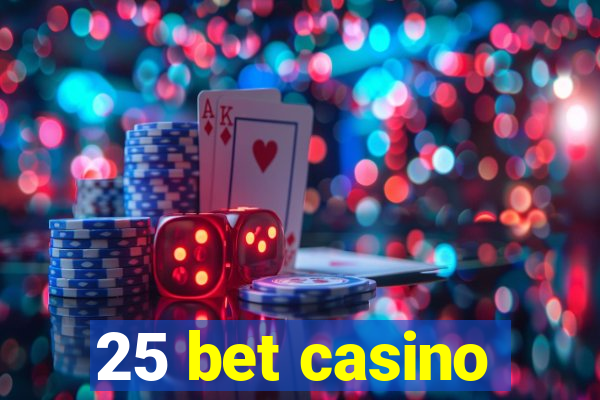 25 bet casino